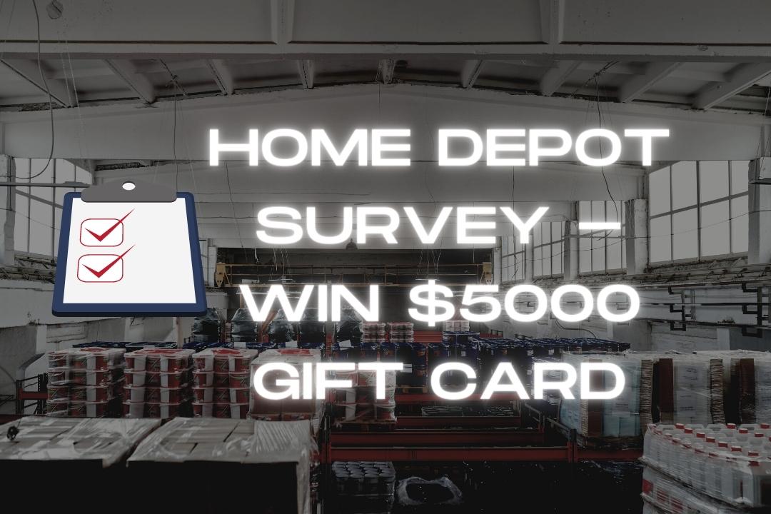 Home Depot Survey- Win $5000 Gift Card